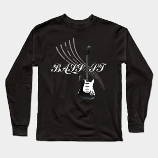 BASS, GUITAR, BASSIST Long Sleeve T-Shirt